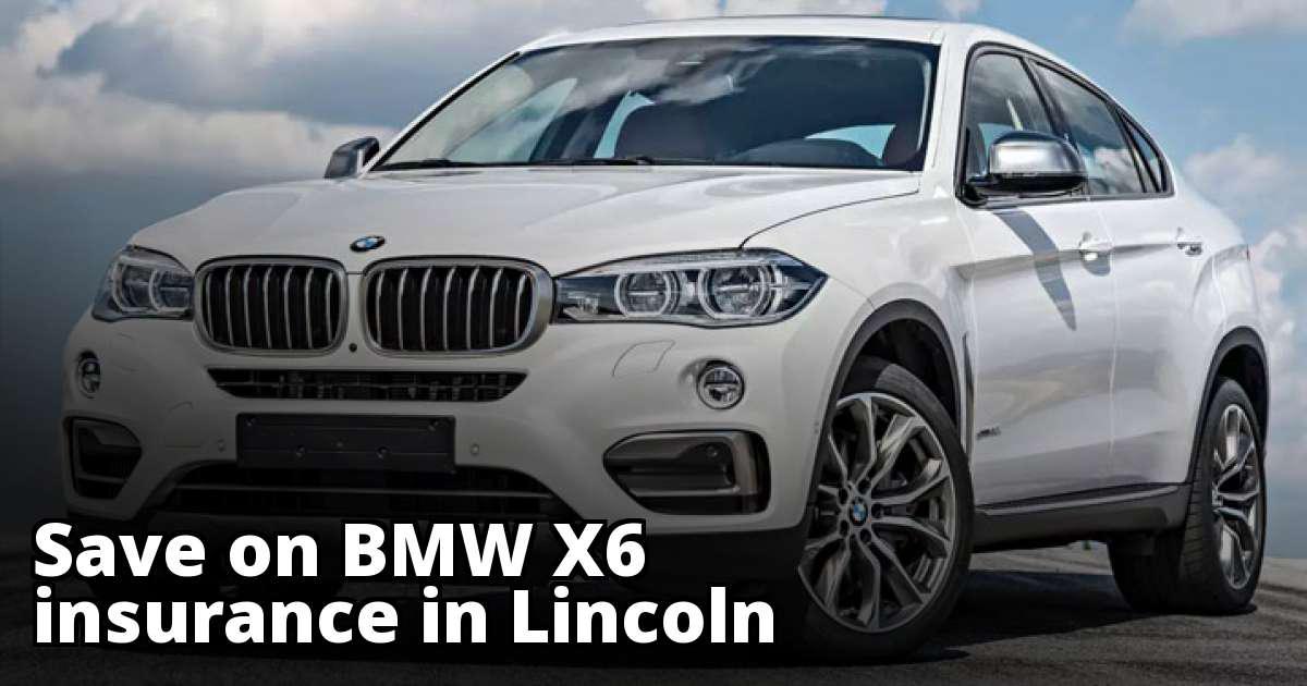 Affordable Quotes for BMW X6 Insurance in Lincoln, NE