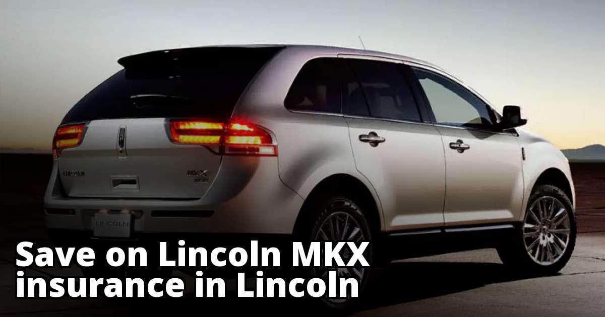 Cheap Insurance Quotes for a Lincoln MKX in Lincoln Nebraska